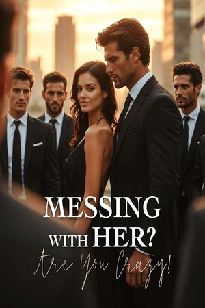 Messing With Her? Are You Crazy!