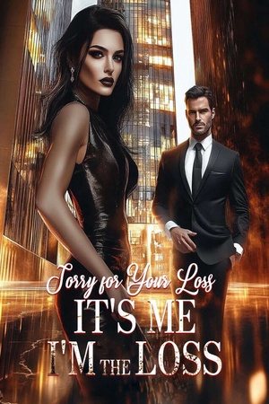 Sorry for Your Loss  It's Me I'm the Loss