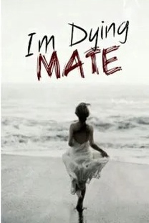 I'm Dying Mate (Iona Blackfield)